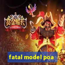 fatal model poa